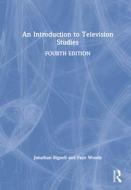 An Introduction To Television Studies di Jonathan Bignell edito da Taylor & Francis Ltd