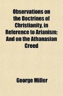 Observations On The Doctrines Of Christi di George Miller edito da General Books