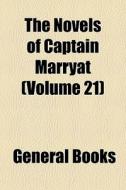 The Novels Of Captain Marryat Volume 21 di General Books edito da General Books