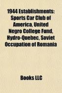 1944 Establishments: Sports Car Club Of di Books Llc edito da Books LLC, Wiki Series