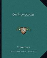 On Monogamy di Tertullian edito da Kessinger Publishing