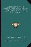 Autobiography and Personal Reminiscences of Major-General Benjamin F Butler Part 2 di Benjamin F. Butler edito da Kessinger Publishing