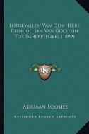 Lotgevallen Van Den Heere Reinoud Jan Van Golstein Tot Scherpenzeel (1809) di Adriaan Loosjes edito da Kessinger Publishing