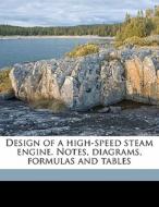Design Of A High-speed Steam Engine. Notes, Diagrams, Formulas And Tables di Joseph Frederic Klein edito da Nabu Press