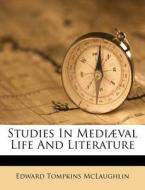 Studies In Medi Val Life And Literature di Edward Tompkins McLaughlin edito da Nabu Press