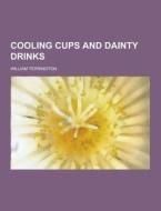 Cooling Cups And Dainty Drinks di William Terrington edito da Theclassics.us