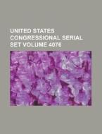 United States Congressional Serial Set Volume 4076 di Anonymous edito da Rarebooksclub.com