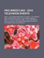 Pro Wrestling - 2010 Television Events: di Source Wikia edito da Books LLC, Wiki Series