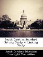 South Carolina Standard Setting Study 4 edito da Bibliogov