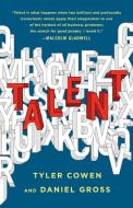Talent: How to Identify Energizers, Creatives, and Winners Around the World di Tyler Cowen, Daniel Gross edito da ST MARTINS PR