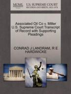 Associated Oil Co V. Miller U.s. Supreme Court Transcript Of Record With Supporting Pleadings di Conrad J Landram, R E Hardwicke edito da Gale Ecco, U.s. Supreme Court Records