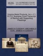Virginia Metal Products, Inc V. C I R U.s. Supreme Court Transcript Of Record With Supporting Pleadings di James A Cuddihy, Archibald Cox edito da Gale Ecco, U.s. Supreme Court Records