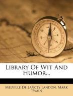 Library Of Wit And Humor... di Mark Twain edito da Nabu Press