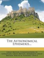 The Astronomical Ephemeris... edito da Nabu Press