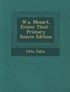 W.A. Mozart, Erster Theil di Otto Jahn edito da Nabu Press
