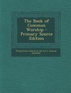 The Book of Common Worship edito da Nabu Press