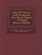 Lists of Stories and Programs for Story Hours - Primary Source Edition edito da Nabu Press