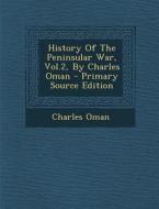 History of the Peninsular War, Vol.2, by Charles Oman di Charles Oman edito da Nabu Press