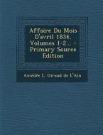 Affaire Du Mois D'Avril 1834, Volumes 1-2... - Primary Source Edition edito da Nabu Press