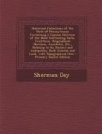 Historical Collections of the State of Pennsylvania: Containing a Copious Selection of the Most Interesting Facts, Traditions, Biographical Sketches, di Sherman Day edito da Nabu Press