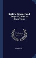 Guide to Killarney and Glengariff, with Six Engravings di Anonymous edito da CHIZINE PUBN