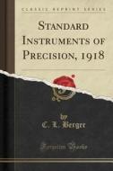 Standard Instruments of Precision, 1918 (Classic Reprint) di C. L. Berger edito da Forgotten Books