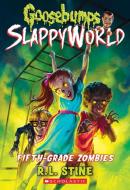 Fifth-Grade Zombies (Goosebumps Slappyworld #14), Volume 14 di R. L. Stine edito da SCHOLASTIC