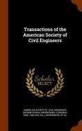 Transactions Of The American Society Of Civil Engineers edito da Arkose Press