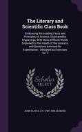 The Literary And Scientific Class Book di John Platts, L W 1790?-1864 Leonard edito da Palala Press