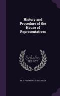 History And Procedure Of The House Of Representatives di De Alva Stanwood Alexander edito da Palala Press