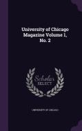 University Of Chicago Magazine Volume 1, No. 2 edito da Palala Press