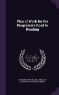 Plan Of Work For The Progressive Road To Reading di Georgine Burchill, William Louis Ettinger, Edgar Dubs Shimer edito da Palala Press
