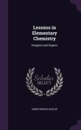 Lessons In Elementary Chemistry di Henry Enfield Roscoe edito da Palala Press