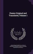Poems Original And Translated, Volume 1 di John Herman Merivale, Horace, Friedrich Schiller edito da Palala Press
