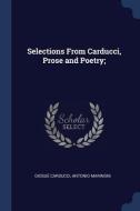 Selections from Carducci, Prose and Poetry; di Giosue Carducci, Antonio Marinoni edito da CHIZINE PUBN