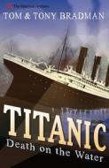 Titanic di Tom Bradman, Tony Bradman edito da Bloomsbury Publishing PLC