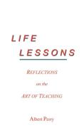 LIFE LESSONS di Albert Perry edito da AuthorHouse
