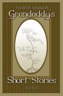 Grandaddy\'s Short Stories Book Ii di Everette Summers edito da America Star Books