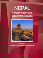 Nepal Foreign Policy and Government Guide Volume 1 Strategic Information and Developments di Inc Ibp edito da INTL BUSINESS PUBN
