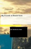 My Friends At Brook Farm di John Van Der Zee Sears edito da Bibliolife