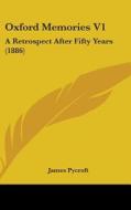 Oxford Memories V1: A Retrospect After Fifty Years (1886) di James Pycroft edito da Kessinger Publishing