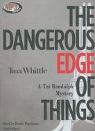 The Dangerous Edge of Things: A Tai Randolph Mystery di Tina Whittle edito da Blackstone Audiobooks