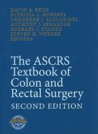 The Ascrs Textbook Of Colon And Rectal Surgery edito da Springer-verlag New York Inc.