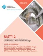 Uist 12 Proceedings of the 25th Annual ACM Symposium on User Interface Software and Technology di Uist 12 Conference Committee edito da ACM