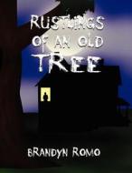Rustlings of an Old Tree di Brandyn Romo edito da America Star Books
