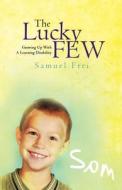 The Lucky Few: Growing Up with a Learning Disability di Samuel Frei edito da Createspace