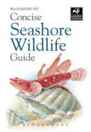 Concise Seashore Wildlife Guide di Bloomsbury edito da Bloomsbury Publishing PLC