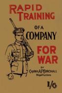 Rapid Training Of A Company For War di Birchall Captain A P Birchall edito da Naval & Military Press