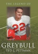 The Legend of Greybull di Ted L. Pittman edito da AuthorHouse