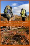 The Pilgrim's Progress in Plain and Simple English - Part One and Two: A Modern Translation and the Original Version di John Bunyan edito da Createspace